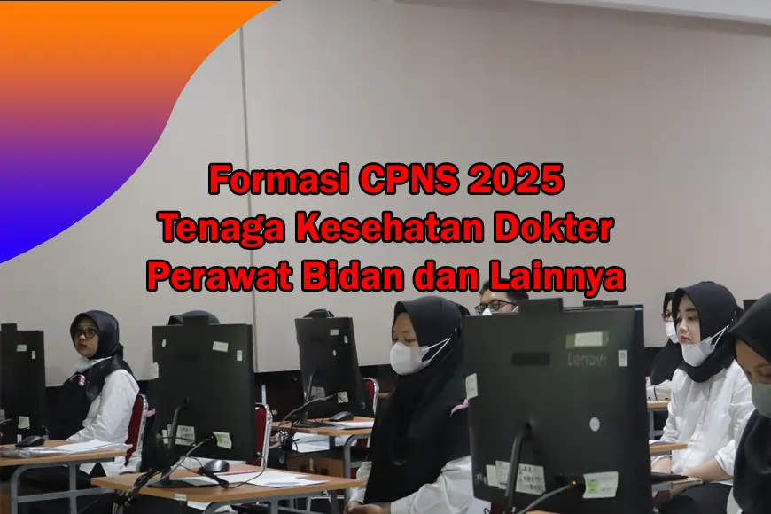 Formasi CPNS 2025 Tenaga Kesehatan Dokter Perawat Bidan dan Lainnya